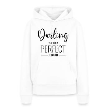 Darling you look perfect tonight - Frauen Premium Bio Hoodie - Weiß - Vorne - Julia (174cm)