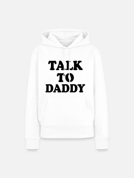 Talk to daddy - Frauen Premium Bio Hoodie - Weiß