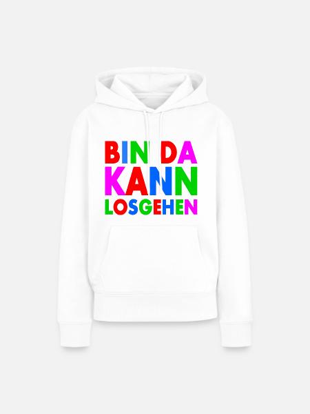 BIN DA KANN LOSGEHEN - Frauen Premium Bio Hoodie - Weiß
