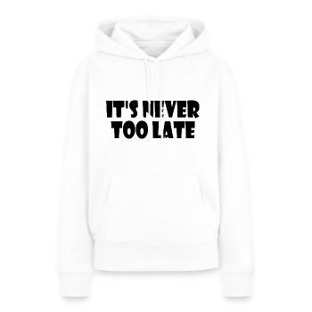 It's never too late - Frauen Premium Bio Hoodie - Weiß - Vorne - Julia (174cm)