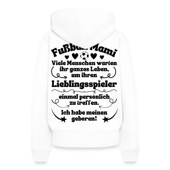 Fußball Mami Lieblingsspieler geboren - Frauen Premium Bio Hoodie - Weiß - Hinten - Julia (174cm)
