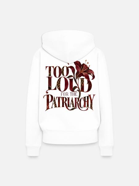 Too Loud For The Patriarchy - Frauen Premium Bio Hoodie - Weiß