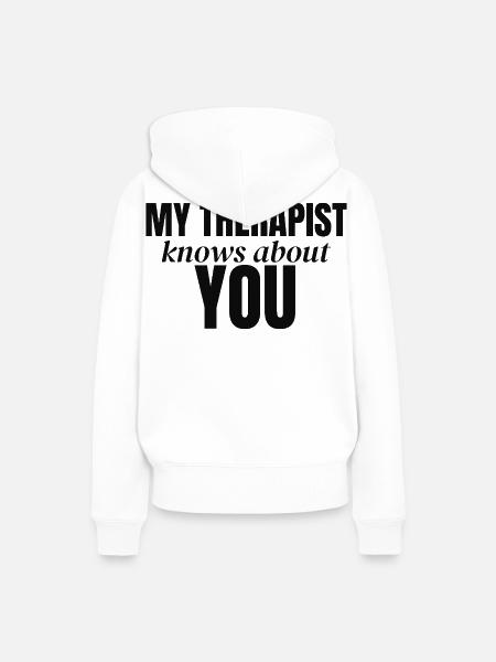 Mein Therapeut weiß von dir. - Frauen Premium Bio Hoodie - Weiß