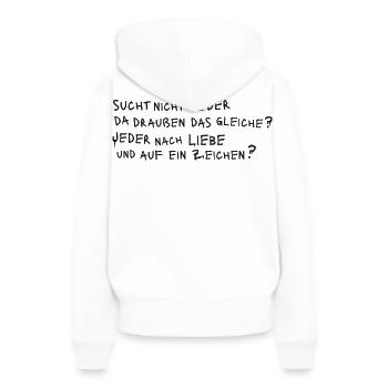 SUCHT NICHT JEDER DAS GLEICHE? JEDER NACH LIEBE ? - Frauen Premium Bio Hoodie - Weiß - Hinten - Julia (174cm)