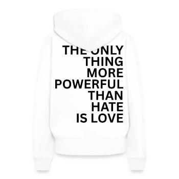 THE ONLY THING MORE POWERFUL THAN HATE IS LOVE - Women’s Premium Organic Hoodie - white - Back - Julia (174cm)