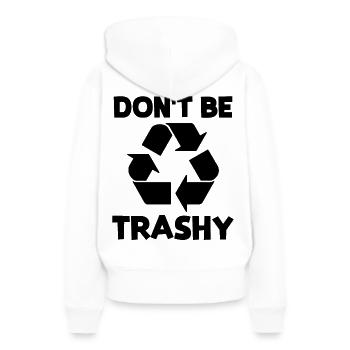 Ne soyez pas trash - Sweat à capuche Premium bio Femme - blanc - Dos - Julia (174cm)