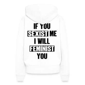 Wenn du mich sexistierst, werde ich dich feministisch - Frauen Premium Bio Hoodie - Weiß - Hinten - Julia (174cm)