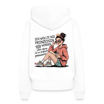 Ich wollte nie Prinzessin werden... Frecher Spruch - Frauen Premium Bio Hoodie - Weiß - Hinten - Julia (174cm)
