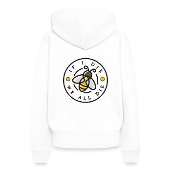 If I die we all the honey bee - Women’s Premium Organic Hoodie - white - Back - Julia (174cm)