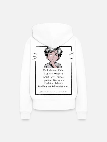 Faulheit tötet Ziele - Wut tötet Weisheit | Spruch - Frauen Premium Bio Hoodie - Weiß