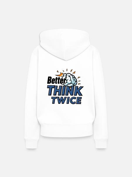 Besser zweimal Nachdenken - Frauen Premium Bio Hoodie - Weiß