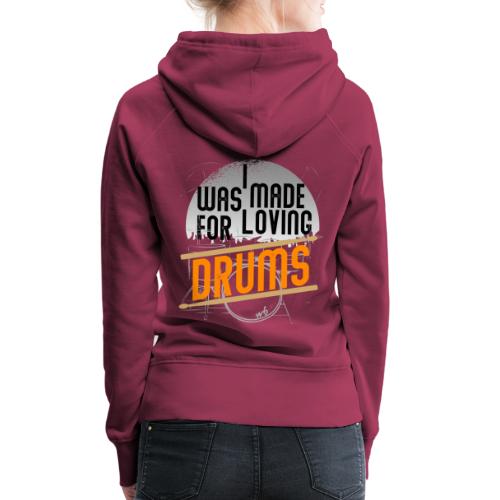 I was made for loving drums - Frauen Premium Hoodie