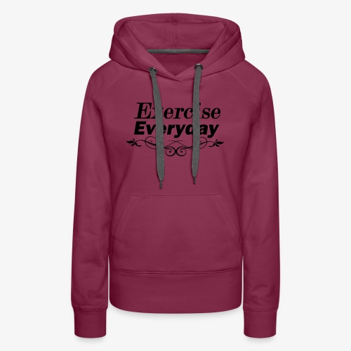Exercise Everyday text - Vrouwen Premium hoodie