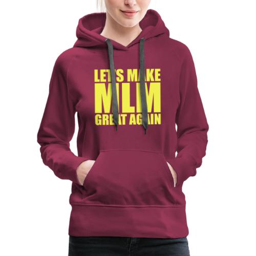 LETS MAKE MLM GREAT AGAIN - YELLOW VERSION - Sweat-shirt à capuche Premium pour femmes