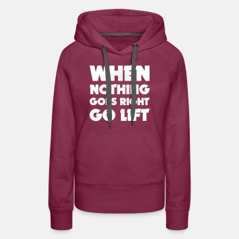 When nothing goes right go lift - Hoodie for women