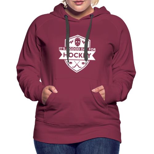 its a good day for hockey - Frauen Premium Hoodie