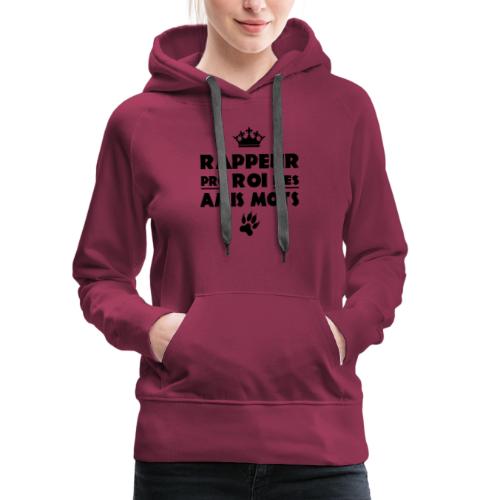 RAPPEUR PRO, ROI DES AMIS MOTS ! - Sweat-shirt à capuche Premium Femme