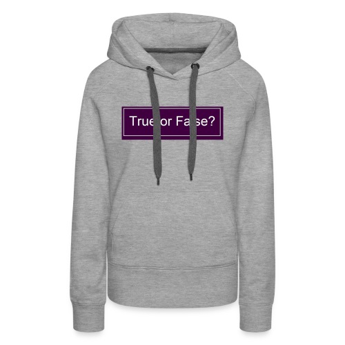 True or False? - Frauen Premium Hoodie