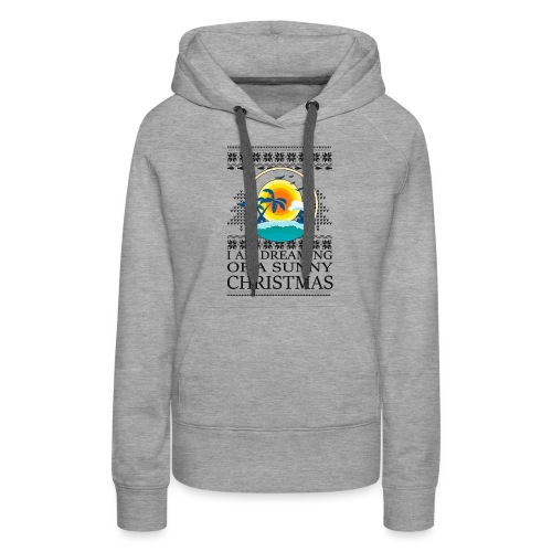 I am dreaming of a sunny Christmas - Vrouwen Premium hoodie