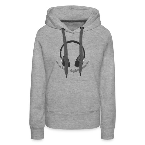 DJ Mix the right music, headphone - Vrouwen Premium hoodie