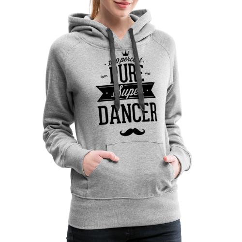 100 Prozent Tänzer/in - Frauen Premium Hoodie