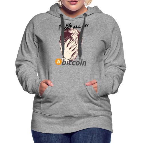 I lost my Bitcoin! BTC - Frauen Premium Hoodie