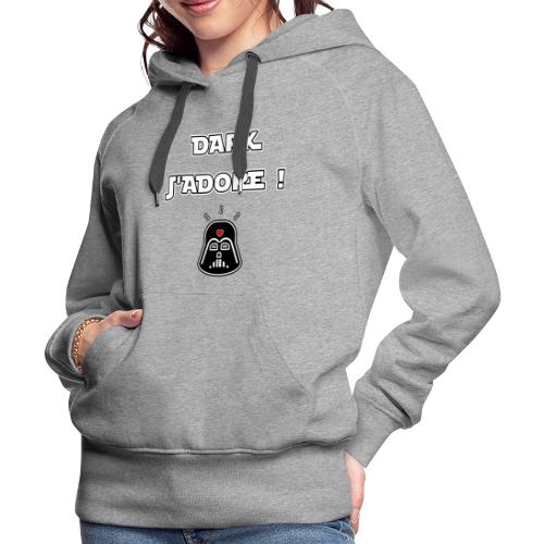 DARK J'ADORE ! - JEUX DE MOTS - FRANCOIS VILLE - Sweat-shirt à capuche Premium Femme