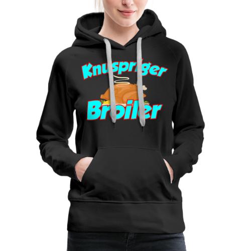 Knuspriger Broiler - Frauen Premium Hoodie