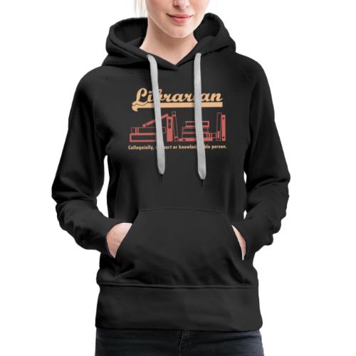 0333 Cool saying funny Quote Librarian - Women's Premium Hoodie