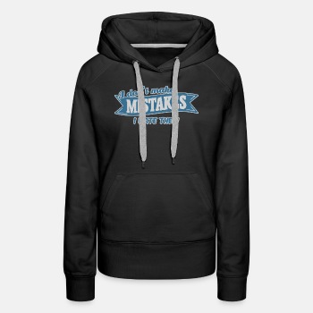 I don't make mistakes, I date them - Hoodie for women