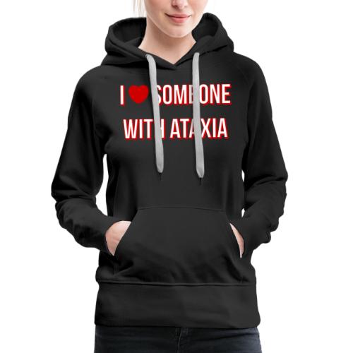 Jag älskar någon med Ataxia - Premiumluvtröja dam