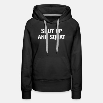 Shut up and squat - Hoodie for women