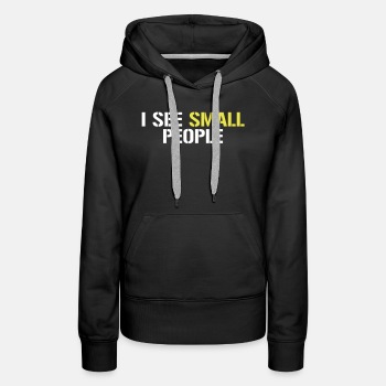 I see small people - Hoodie for women