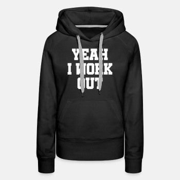 Yeah, I work out - Hoodie for women