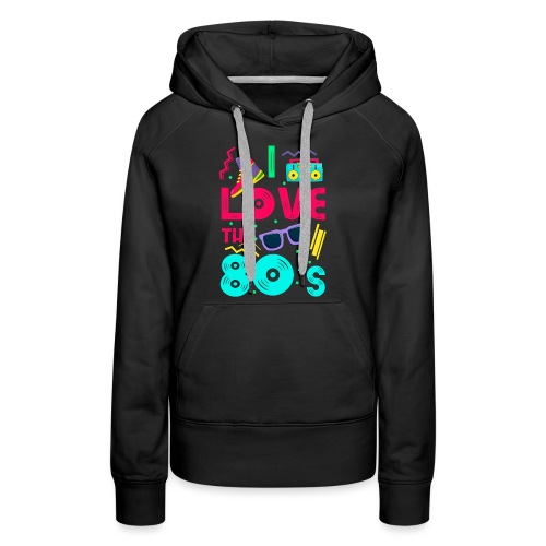 I love the 80s - cool and crazy - Frauen Premium Hoodie