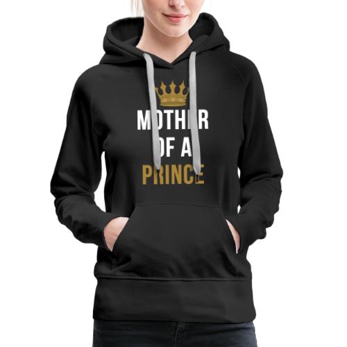 Mother of a Prince Mutter Sohn Partnerlook - Frauen Premium Hoodie