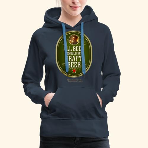 Craft Beer T-Shirt Design mit witzigem Spruch - Frauen Premium Hoodie