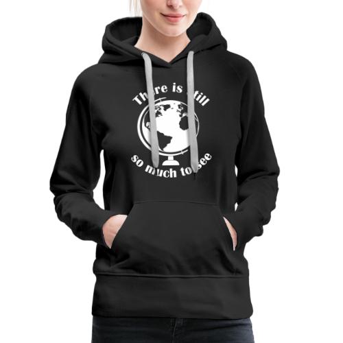 There is still so much to see - Logo weiss - Frauen Premium Hoodie