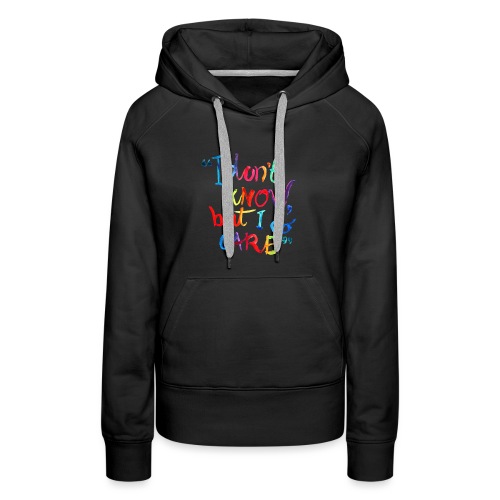 I don't know, but I do care t-shirt rainbow quote - Vrouwen Premium hoodie