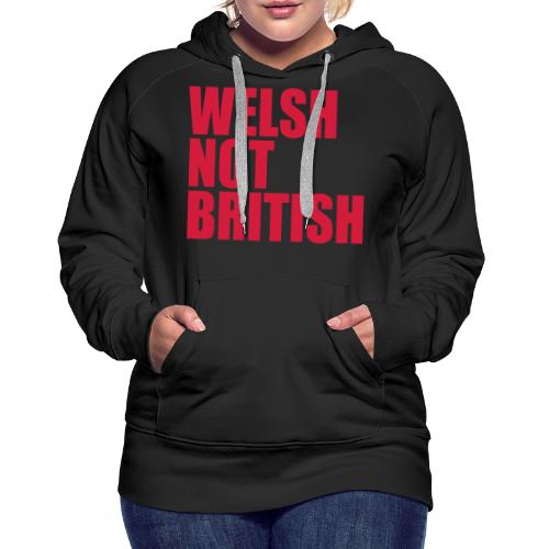 Welsh Not British - Women's Premium Hoodie