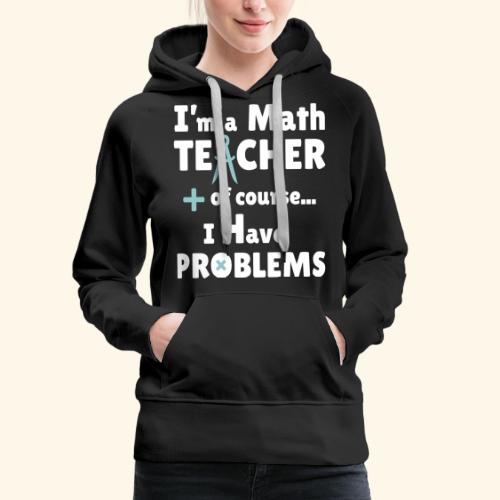 Soy PROFESOR de Matemáticas - Sudadera con capucha premium para mujer