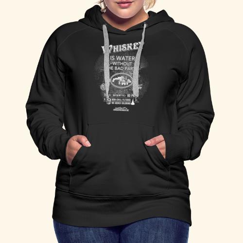 Whiskey is water without the bad parts - Frauen Premium Hoodie