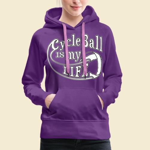 Radball | Cycle Ball is my Life - Frauen Premium Hoodie