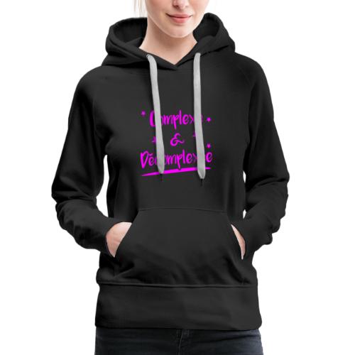 COMPLEXE & DÉCOMPLEXÉE ! (femme, caractère) - Sweat-shirt à capuche Premium Femme