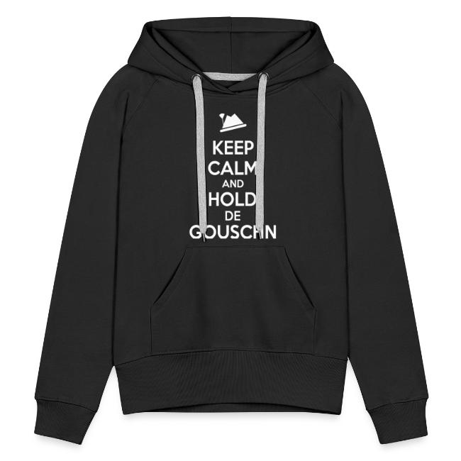 Keep calm and hold de Gouschn - Frauen Premium Hoodie