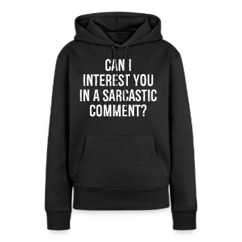 kann ich Sie in einem sarkastischen Kommentar lustig interessieren - Frauen Premium Bio Hoodie - Schwarz - Vorne - Julia (174cm)