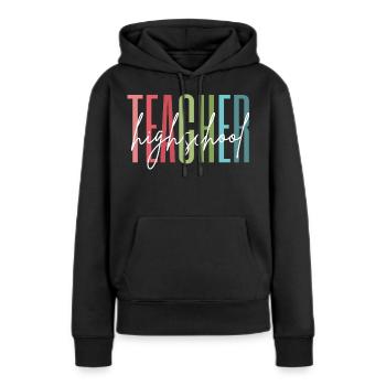 Highschool Lehrer Schule Geschenk - Frauen Premium Bio Hoodie - Schwarz - Vorne - Julia (174cm)