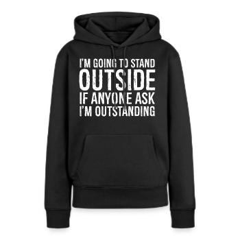 Ich werde draußen stehen - Frauen Premium Bio Hoodie - Schwarz - Vorne - Julia (174cm)
