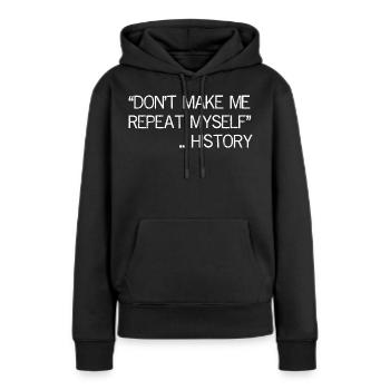 Ne me faites pas répéter l’histoire - Sweat à capuche Premium bio Femme - noir - Devant - Julia (174cm)
