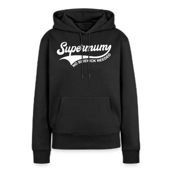 Supermum No Sidekick Needed - Women’s Premium Organic Hoodie - black - Front - Julia (174cm)